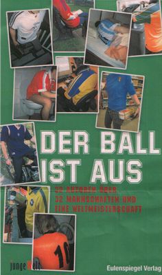 Der Ball ist aus. 32 Autoren ber 32 Mannschaften und eine Weltmeisterschaft