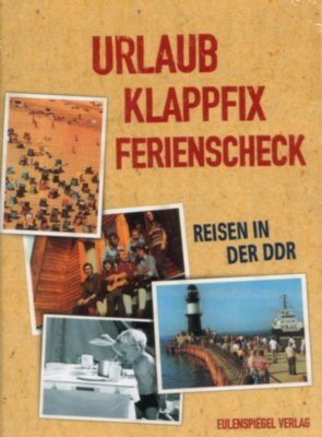 Urlaub, Klappfix, Ferienscheck  Reisen in der DDR
