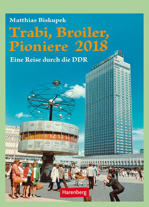 Trabi, Broiler, Pioniere 2018, Wochenkalender mit Texten von M.B., Harenberg im KV & H Verlag, Niederlassung Dortmund, 2017 